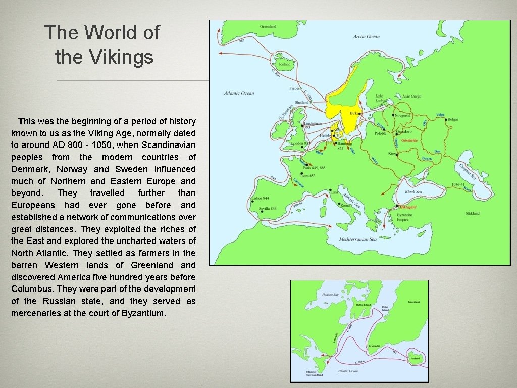 The World of the Vikings This was the beginning of a period of history
