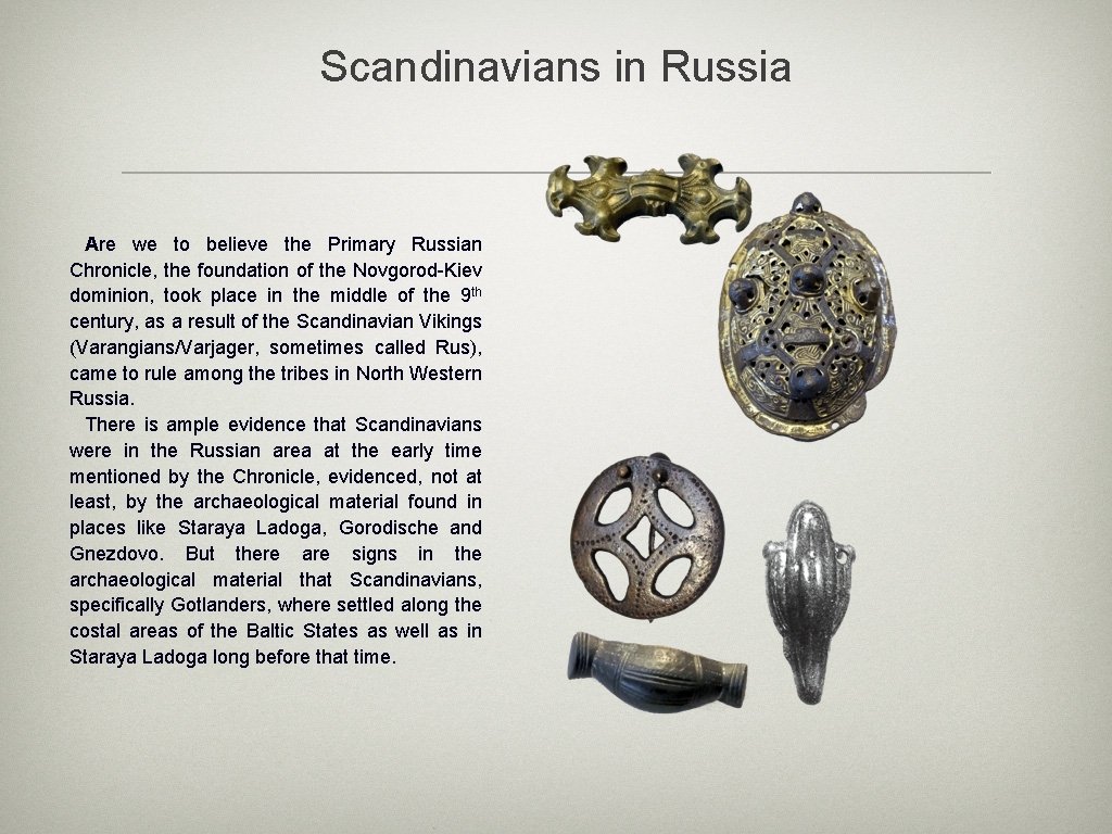 Scandinavians in Russia Are we to believe the Primary Russian Chronicle, the foundation of