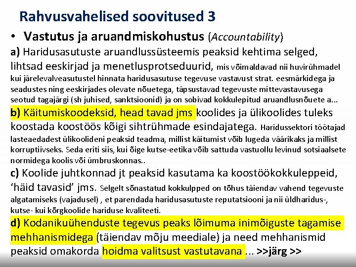 Rahvusvahelised soovitused 3 • Vastutus ja aruandmiskohustus (Accountability) a) Haridusasutuste aruandlussüsteemis peaksid kehtima selged,