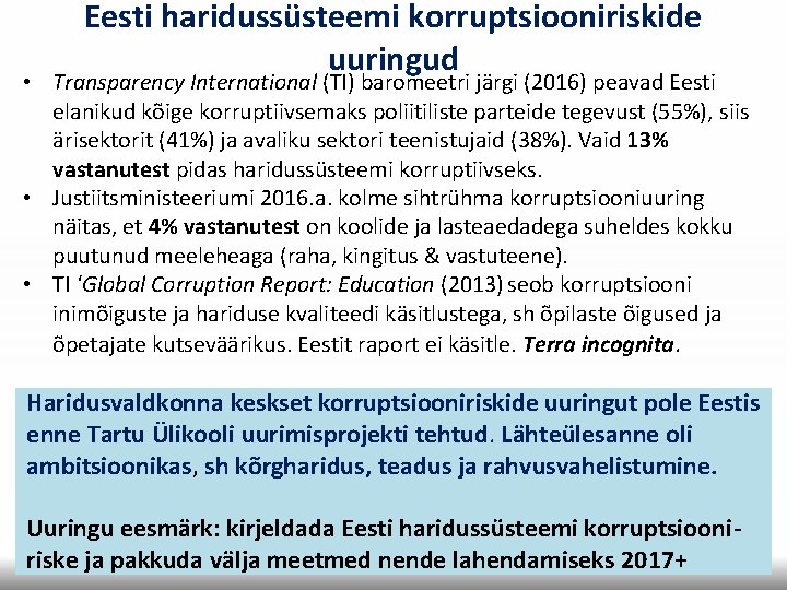Eesti haridussüsteemi korruptsiooniriskide uuringud • Transparency International (TI) baromeetri järgi (2016) peavad Eesti elanikud