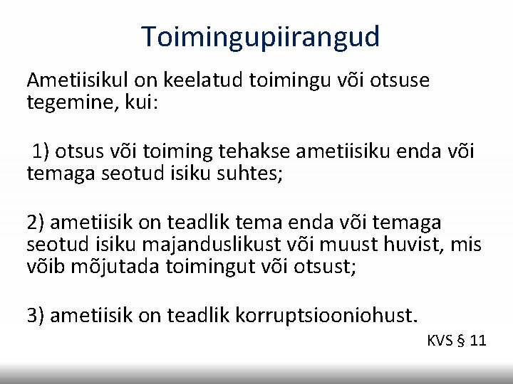 Toimingupiirangud Ametiisikul on keelatud toimingu või otsuse tegemine, kui: 1) otsus või toiming tehakse