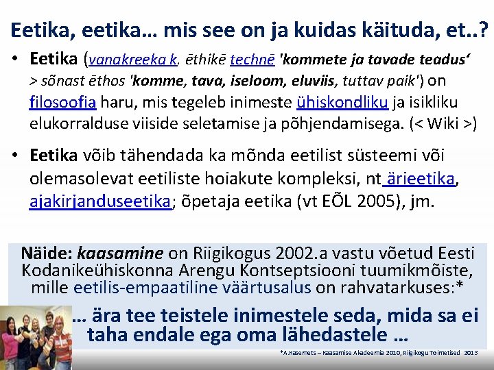 Eetika, eetika… mis see on ja kuidas käituda, et. . ? • Eetika (vanakreeka