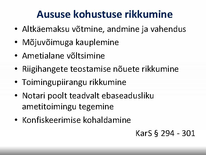 Aususe kohustuse rikkumine Altkäemaksu võtmine, andmine ja vahendus Mõjuvõimuga kauplemine Ametialane võltsimine Riigihangete teostamise