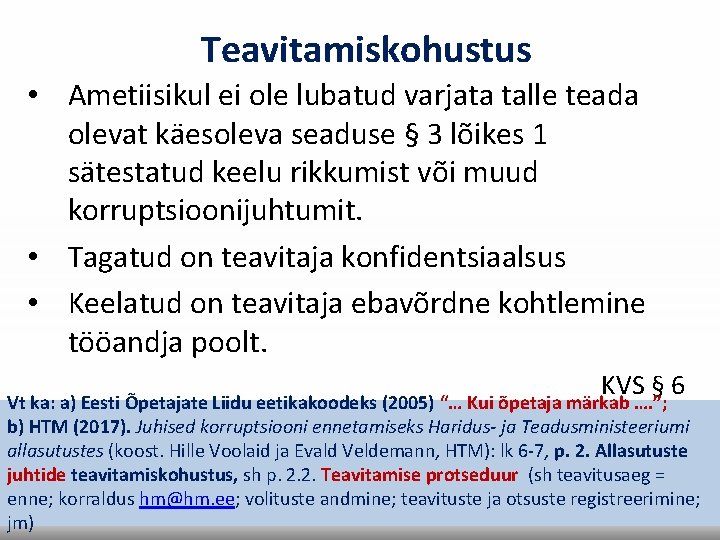 Teavitamiskohustus • Ametiisikul ei ole lubatud varjata talle teada olevat käesoleva seaduse § 3