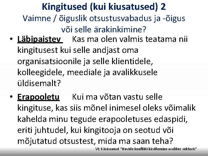 Kingitused (kui kiusatused) 2 Vaimne / õiguslik otsustusvabadus ja -õigus või selle ärakinkimine? •