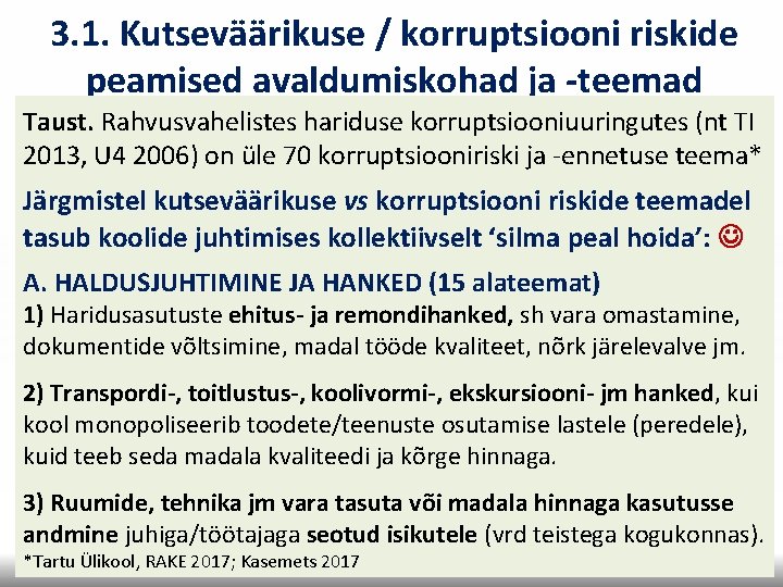 3. 1. Kutseväärikuse / korruptsiooni riskide peamised avaldumiskohad ja -teemad Taust. Rahvusvahelistes hariduse korruptsiooniuuringutes