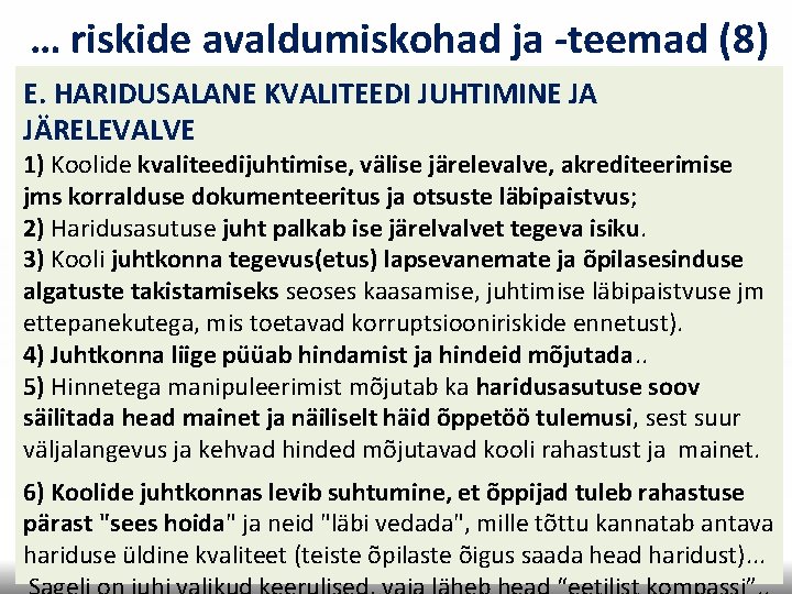 … riskide avaldumiskohad ja -teemad (8) E. HARIDUSALANE KVALITEEDI JUHTIMINE JA JÄRELEVALVE 1) Koolide