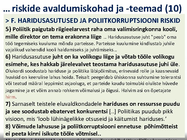 … riskide avaldumiskohad ja -teemad (10) > F. HARIDUSASUTUSED JA POLIITKORRUPTSIOONI RISKID 5) Poliitik