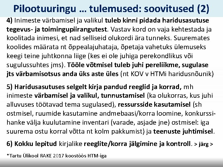 Pilootuuringu … tulemused: soovitused (2) 4) Inimeste värbamisel ja valikul tuleb kinni pidada haridusasutuse