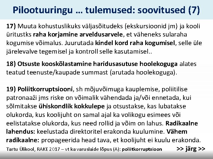 Pilootuuringu … tulemused: soovitused (7) 17) Muuta kohustuslikuks väljasõitudeks (ekskursioonid jm) ja kooli üritustks