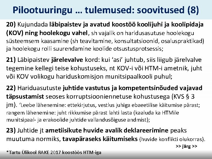 Pilootuuringu … tulemused: soovitused (8) 20) Kujundada läbipaistev ja avatud koostöö koolijuhi ja koolipidaja