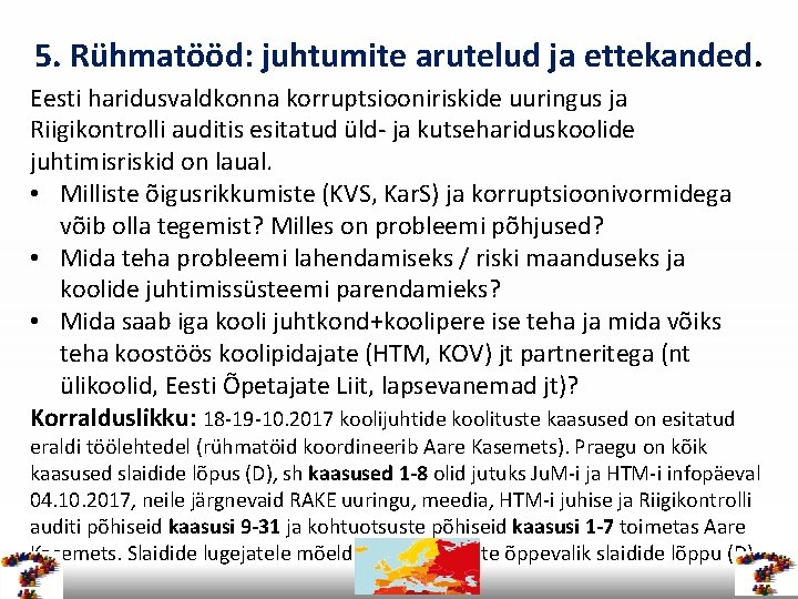 5. Rühmatööd: juhtumite arutelud ja ettekanded. Eesti haridusvaldkonna korruptsiooniriskide uuringus ja Riigikontrolli auditis esitatud