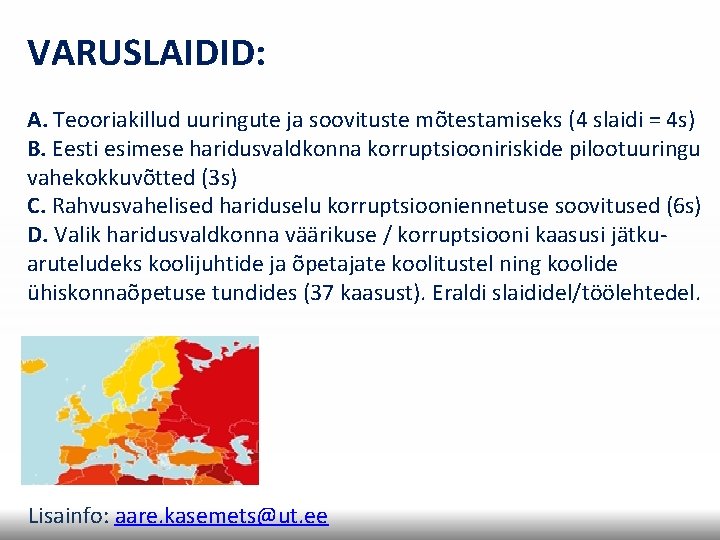 VARUSLAIDID: A. Teooriakillud uuringute ja soovituste mõtestamiseks (4 slaidi = 4 s) B. Eesti