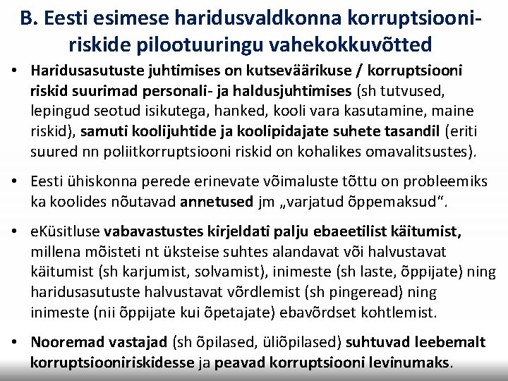 B. Eesti esimese haridusvaldkonna korruptsiooniriskide pilootuuringu vahekokkuvõtted • Haridusasutuste juhtimises on kutseväärikuse / korruptsiooni