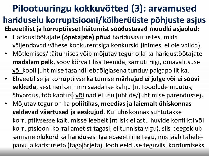 Pilootuuringu kokkuvõtted (3): arvamused hariduselu korruptsiooni/kõlberüüste põhjuste asjus Ebaeetilist ja korruptiivset käitumist soodustavad muudki