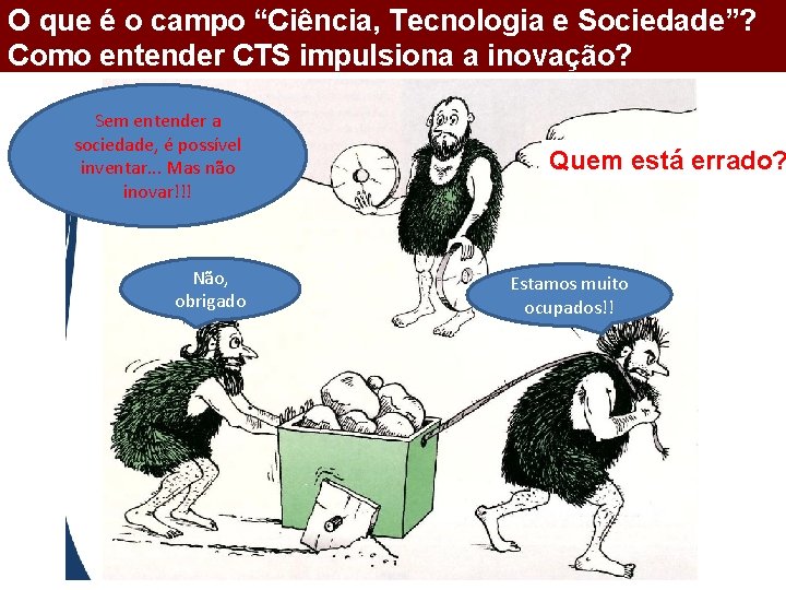 O que é o campo “Ciência, Tecnologia e Sociedade”? Como entender CTS impulsiona a