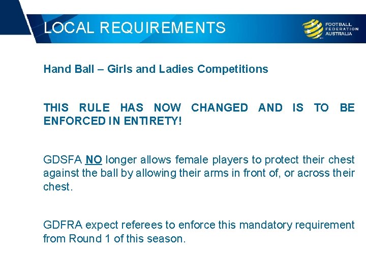 LOCAL REQUIREMENTS Hand Ball – Girls and Ladies Competitions THIS RULE HAS NOW CHANGED
