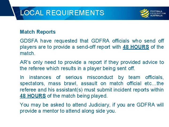 LOCAL REQUIREMENTS Match Reports GDSFA have requested that GDFRA officials who send off players