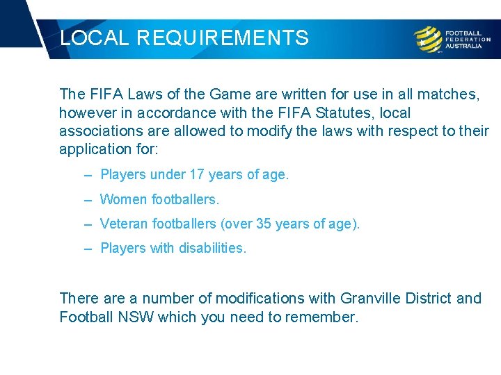 LOCAL REQUIREMENTS The FIFA Laws of the Game are written for use in all