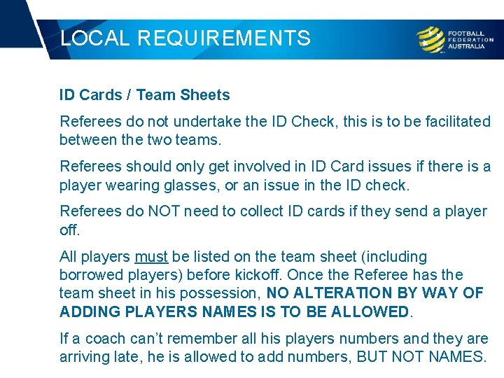 LOCAL REQUIREMENTS ID Cards / Team Sheets Referees do not undertake the ID Check,