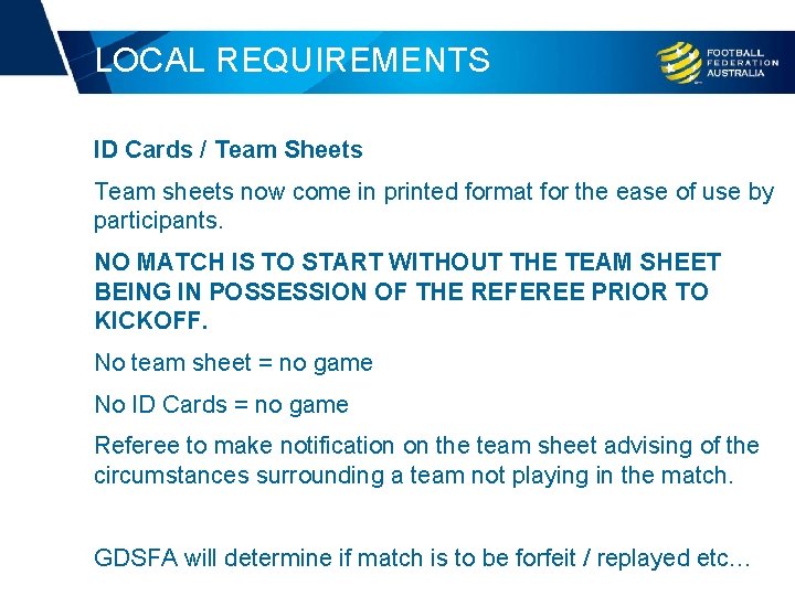 LOCAL REQUIREMENTS ID Cards / Team Sheets Team sheets now come in printed format