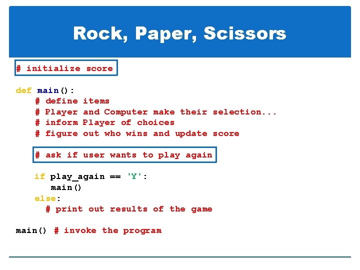 Rock, Paper, Scissors # initialize score def main(): # define # Player # inform