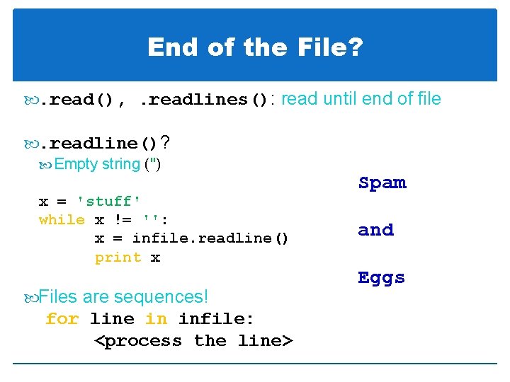 End of the File? . read(), . readlines(): read until end of file .