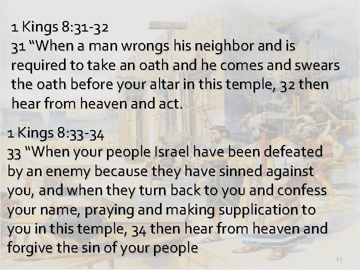 1 Kings 8: 31 -32 31 “When a man wrongs his neighbor and is