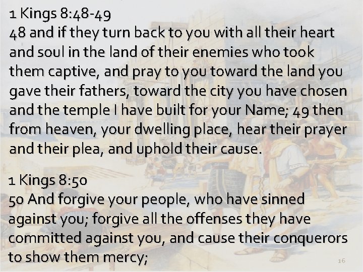 1 Kings 8: 48 -49 48 and if they turn back to you with