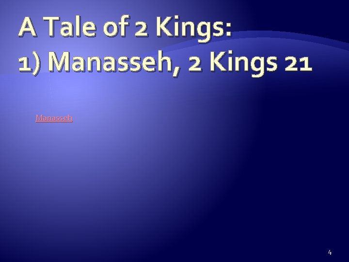 A Tale of 2 Kings: 1) Manasseh, 2 Kings 21 Manasseh 4 