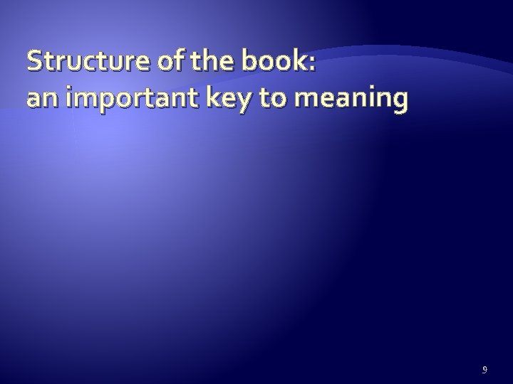 Structure of the book: an important key to meaning 9 
