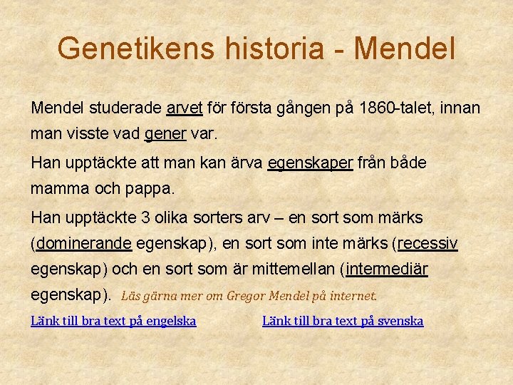 Genetikens historia - Mendel studerade arvet första gången på 1860 -talet, innan man visste