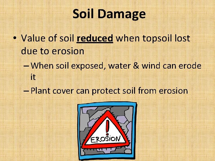 Soil Damage • Value of soil reduced when topsoil lost due to erosion –