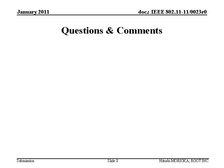 January 2011 doc. : IEEE 802. 11 -11/0023 r 0 Questions & Comments Submission