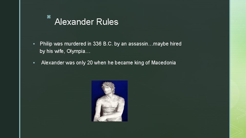 z Alexander Rules § Philip was murdered in 336 B. C. by an assassin…maybe