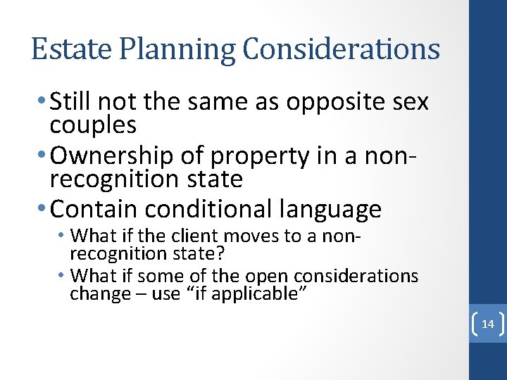 Estate Planning Considerations • Still not the same as opposite sex couples • Ownership