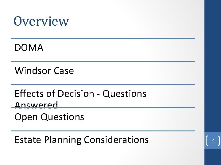 Overview DOMA Windsor Case Effects of Decision - Questions Answered Open Questions Estate Planning