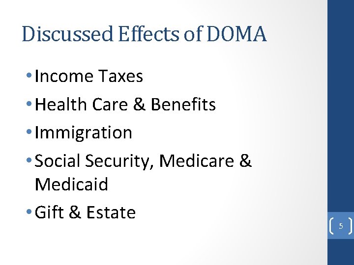 Discussed Effects of DOMA • Income Taxes • Health Care & Benefits • Immigration