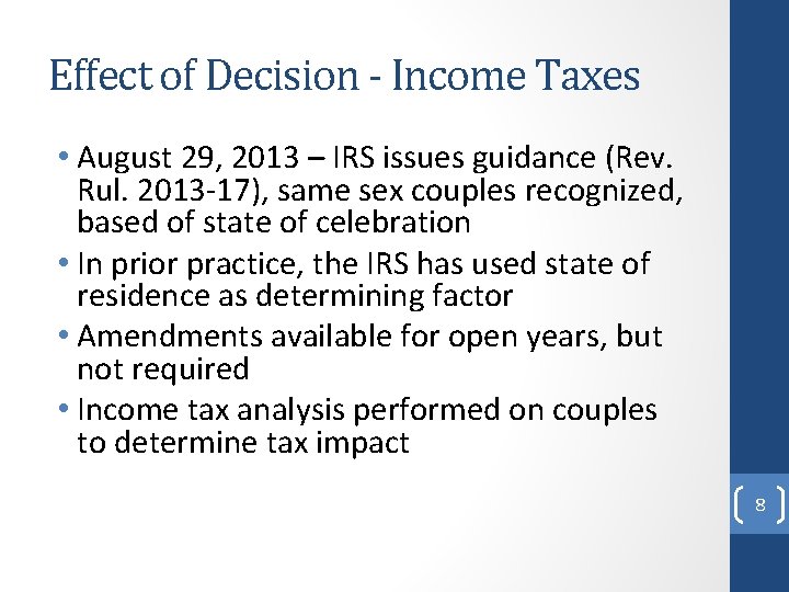 Effect of Decision - Income Taxes • August 29, 2013 – IRS issues guidance