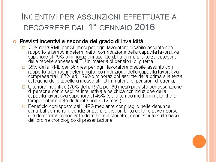 INCENTIVI PER ASSUNZIONI EFFETTUATE A DECORRERE DAL 1° GENNAIO 2016 Previsti incentivi a seconda