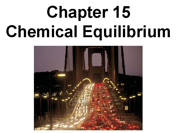 Chapter 15 Chemical Equilibrium 