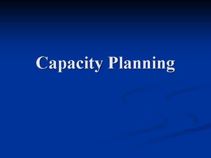 Capacity Planning 