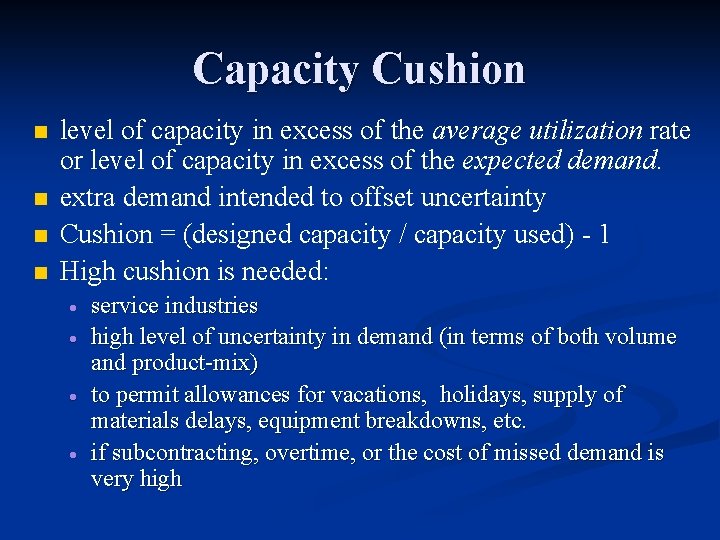 Capacity Cushion n n level of capacity in excess of the average utilization rate