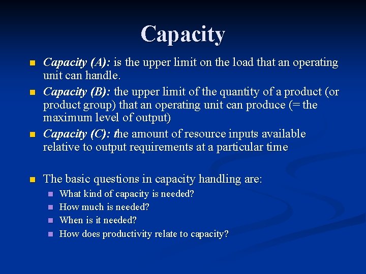Capacity n n Capacity (A): is the upper limit on the load that an