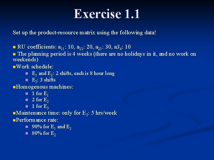 Exercise 1. 1 Set up the product-resource matrix using the following data! RU coefficients: