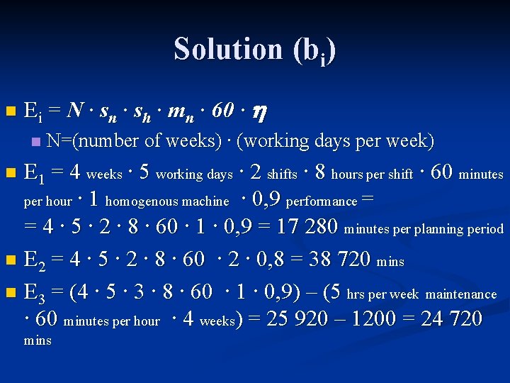 Solution (bi) n Ei = N ∙ sn ∙ sh ∙ mn ∙ 60