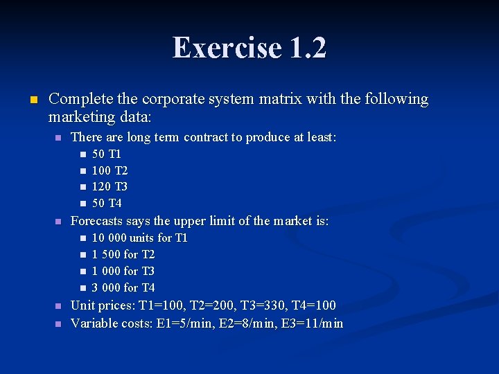 Exercise 1. 2 n Complete the corporate system matrix with the following marketing data: