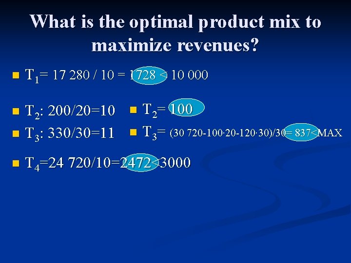 What is the optimal product mix to maximize revenues? n T 1= 17 280