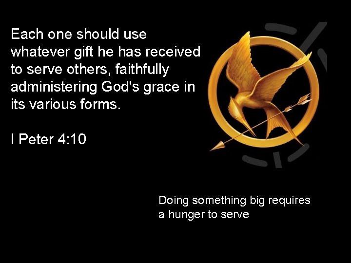 Each one should use whatever gift he has received to serve others, faithfully administering