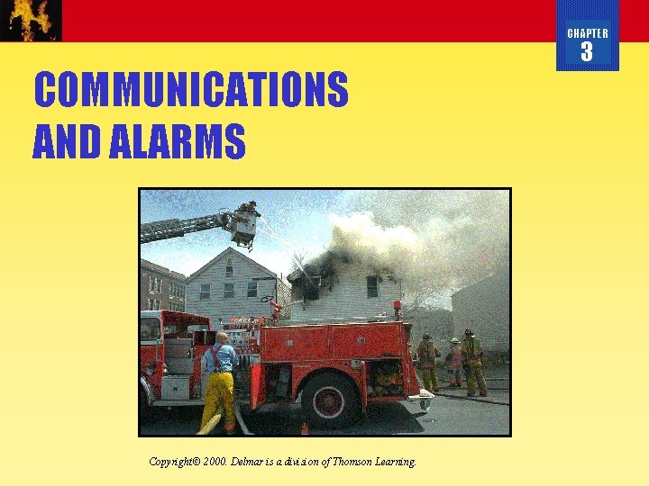 CHAPTER COMMUNICATIONS AND ALARMS Copyright© 2000. Delmar is a division of Thomson Learning. 3